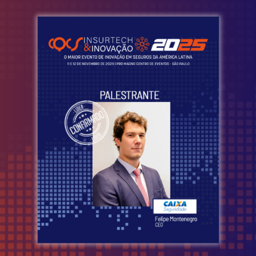 Felipe Montenegro, CEO da Caixa Seguridade, é o primeiro palestrante confirmado no Programa ‘Painéis de Líderes’ do CQCS Insurtech & Inovação 2025
