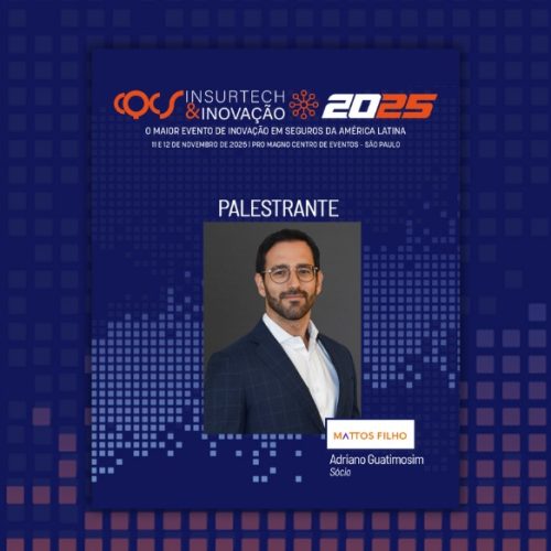 Adriano Guatimosim, Sócio do Mattos Filho, é palestrante no CQCS Insurtech & Inovação 2025